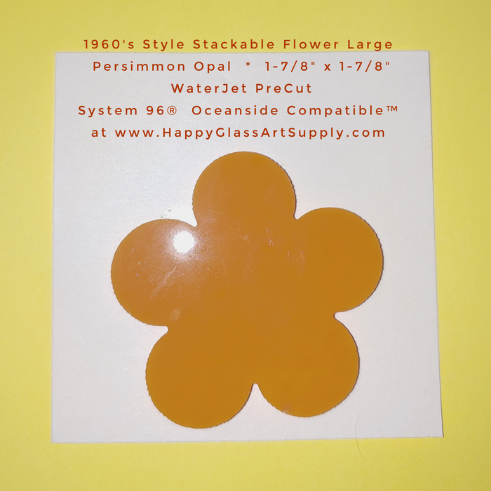 Flower Stackable Persimmon Opal 1960’s Retro Groovy fusible Mosaic PreCut System 96®Oceanside Compatible™ Waterjet Cut Fusible Glass Shape Fusible Art Happy Glass Art Supply www.HappyGlassArtSupply.com