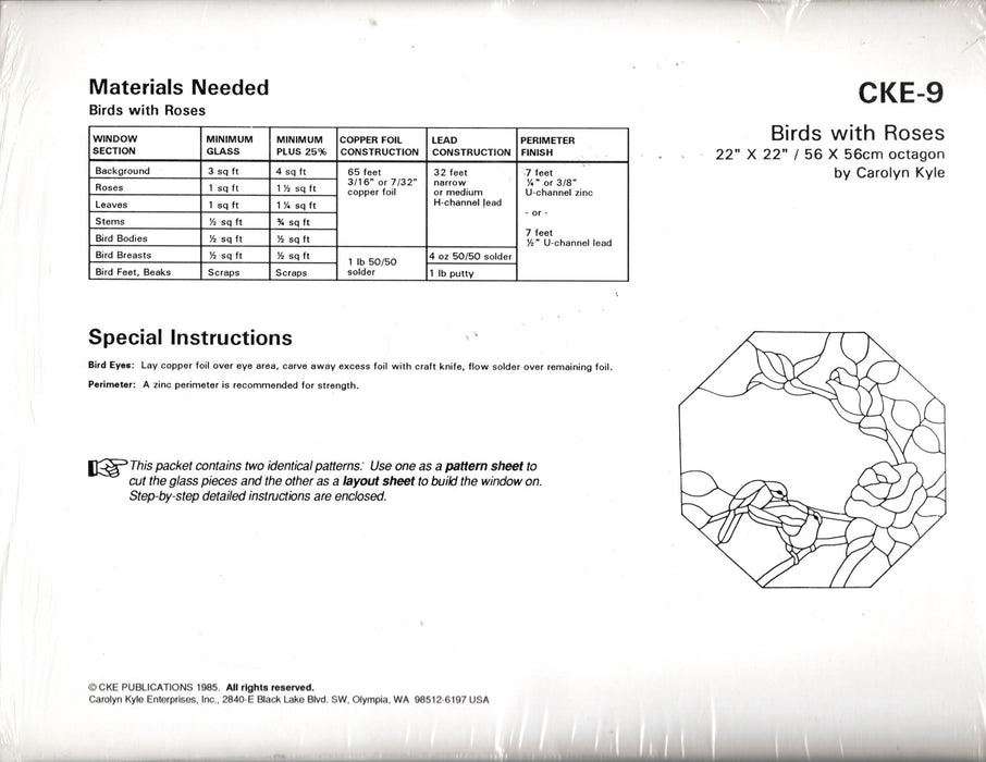 Carolyn Kyle Presents Art Patterns & Instructions – Birds with Roses 22 x 22 inch Diameter - Full-Size Glass Art Patterns  Materials Needed List, Special instructions This packet contains two identical patterns.  Use one as a pattern sheet to cut the glass pieces and the other as a layout sheet to build the window on. Step-By-Step detailed instructions are enclosed. CKE-9 is the pattern number A terrific Glass Artist Gift Present Happy Glass Art Supply www.happyglassartsupply.com