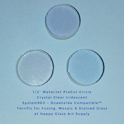 Fusible Glass 1/2" WaterJet PreCut Circle Crystal Clear Iridescent System96® - Oceanside Compatible™ Terrific for Fusing, Mosaic & Stained Glass System96 Happy Glass Art Supply www.happyglassartsupply.com