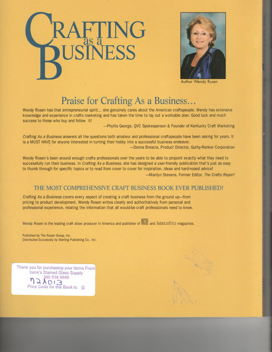 Crafting as a Business by Wendy Rosen This is a must have Glass Art business guide for the new to very experienced glass art business person.   Happy Glass Art Supply www.happyglassartsupply.com
