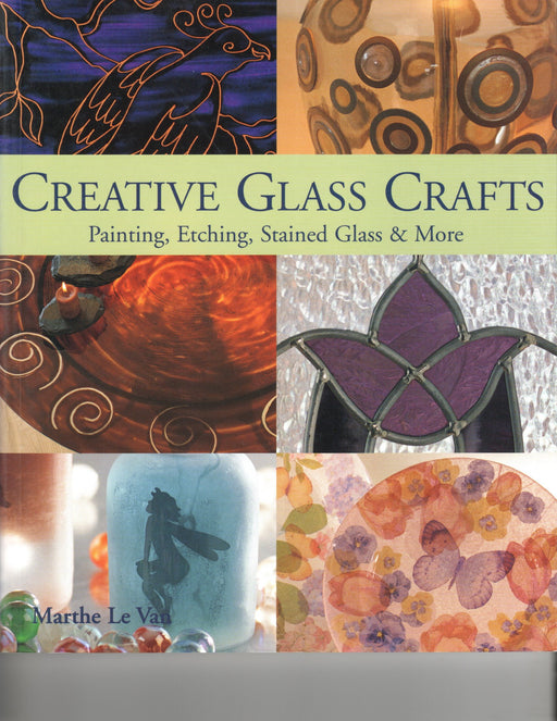 Creative Glass Crafts  Dazzling projects and innovative techniques for glass art painting, etching, stained glass creation. Happy Glass Art Supply www.happyglassartsupply.com