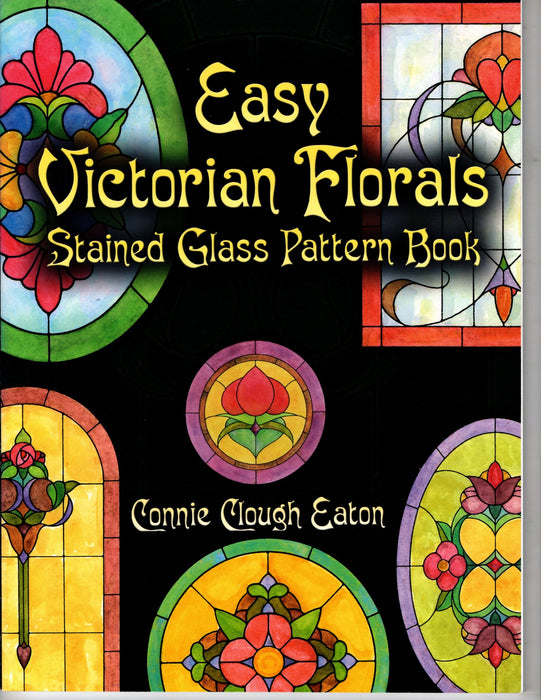 Easy Victorian Florals Stained Glass Pattern Book by Connie Clough Eaton More than 90 Traditional Stained Glass Window Designs for Stained Glass Art / Copper Foil or Leaded Glass Art Happy Glass Art Supply www.happyglassartsupply.com