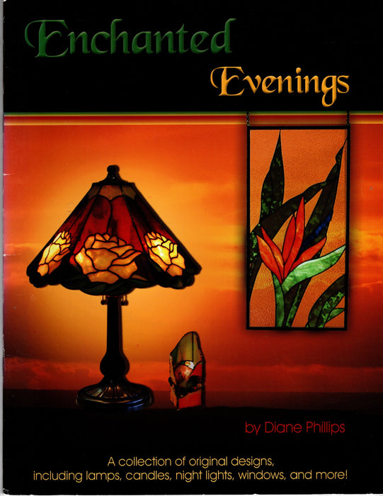 Enchanted Evenings Stained Glass Pattern Book by Diane Phillips A terrific Glass Artist Gift Present A collection of original designs, including table lamps, Fan Lamp, candles, night lights, windows Happy Glass Art Supply www.happyglassartsupply.com