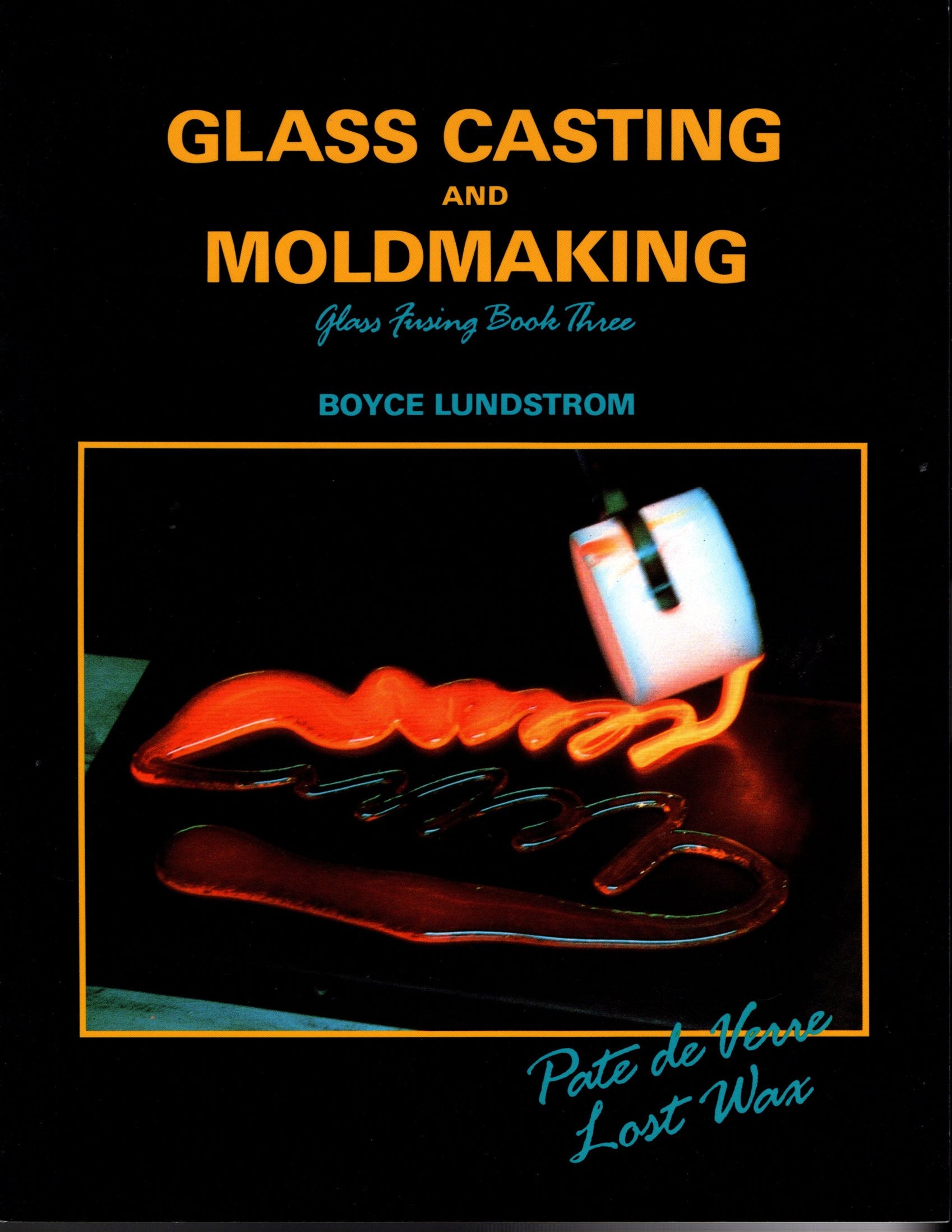 Glass Casting and Mold Making Book 3 — Happy Glass Art Supply