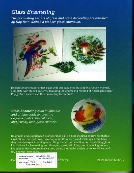 Glass Enameling by Kay Bain Weiner Explore another facet of Hot Glass with easy step-by-step instruction manual, complete with stencil patterns, featuring the enameling method of noted glass fuser Peggy Karr, as well as other enameling techniques. A terrific Glass Artist Gift Present Happy Glass Art Supply www.happyglassartsupply.com