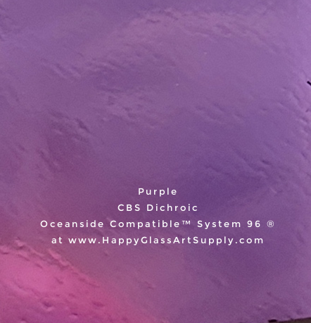 CBS Dichroic on Thin Clear or Thin Black Opalescent Smooth Oceanside Compatible™ System 96 ® Sampler Purple Fusible Fusing Coatings by Sandburg Coe 96 Happy Glass Art Supply www.HappyGlassArtSupply.com