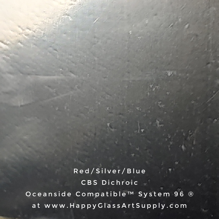 CBS Dichroic on Thin Clear or Thin Black Opalescent Smooth Oceanside Compatible™ System 96 ® Sampler Red/Silver/Blue Fusible Fusing Coatings by Sandburg Coe 96 Happy Glass Art Supply www.HappyGlassArtSupply.com