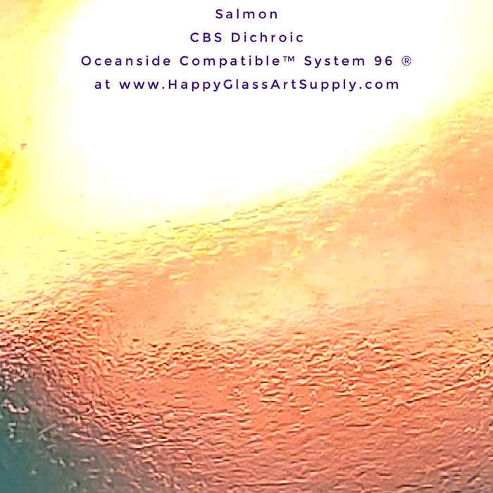 CBS Dichroic on Thin Clear or Thin Black Opalescent Smooth Oceanside Compatible™ System 96 ® Sampler Salmon Fusible Fusing Coatings by Sandburg Coe 96 Happy Glass Art Supply www.HappyGlassArtSupply.com