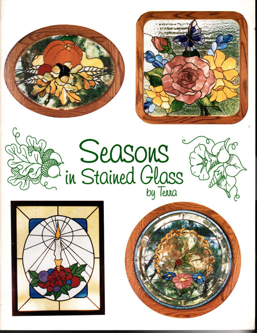 Seasons in Stained Glass Pattern Book by Terra •	Inside are: •	Color Photos •	17 Full-Sized patterns •	Size information and glass usage for each glass art design A terrific Glass Artist Gift Present Happy Glass Art Supply www.happyglassartsupply.com
