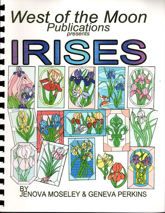 West of the Moon Publications: Irises Glass Art Pattern Book 17 beautiful Iris Designs Easy to make Full-Size Designs with a welcoming note that enlargement is encouraged if desired A terrific Glass Artist Gift Present Happy Glass Art Supply www.happyglassartsupply.com