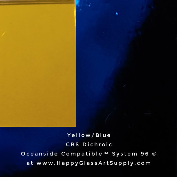 CBS Dichroic on Thin Clear or Thin Black Opalescent Smooth Oceanside Compatible™ System 96 ® Sampler Yellow/Blue Fusible Fusing Coatings by Sandburg Coe 96 Happy Glass Art Supply www.HappyGlassArtSupply.com